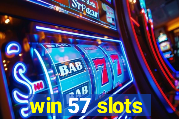 win 57 slots